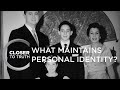 What Maintains Personal Identity? | Episode 806 | Closer To Truth