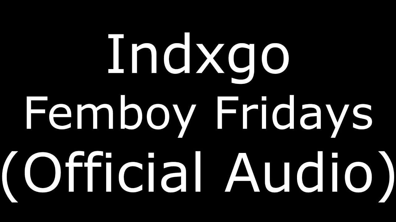 indxgo Femboy Friday (Official Audio)