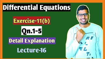 Differential Equations Class 12 | Solution Of Exercise -11(b) Qn.1-5 | Chse Math