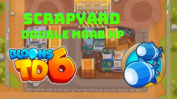 Scrapyard [Double MOAB HP] No MK, No Hero, No Abilities, No Lives Lost | Bloons TD 6