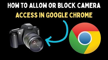 How to Allow or Block Camera Access in Google Chrome on Windows 11