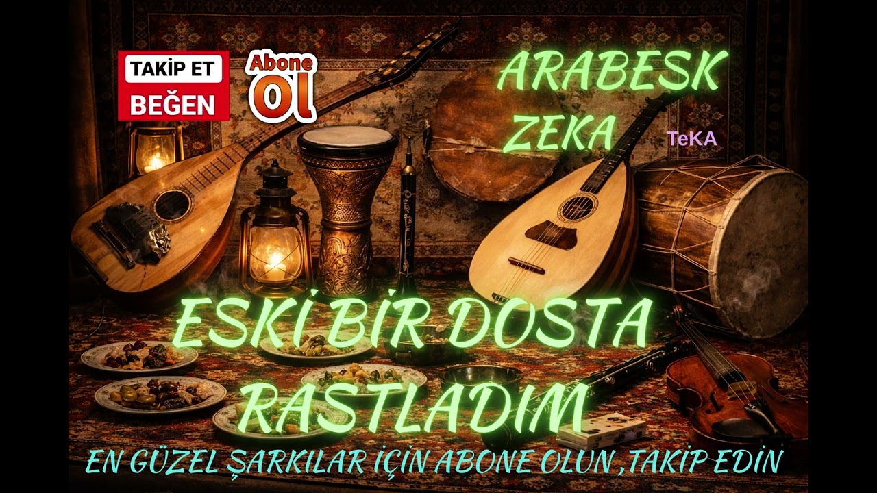 ESKİ BİR DOSTA RASTLADIM- ARABESK ZEKA