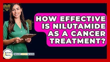 How Effective Is Nilutamide As A Cancer Treatment? - Oncology Support Network