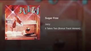 Juicy - "Sugar Free" (Audio)