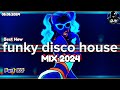 Best funky disco house mix  djv groove energy 05052024 funky remix popmusic