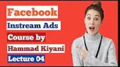 Hammad Kiyani Premium Course 4 | Facebook instream ads course | How Facebook Can Change Your Life