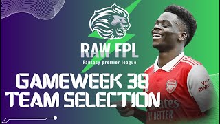 FPL - FANTASY FOOTBALL - GW38 TEAM SELECTION, FINAL GW OF THE SEASON! THANK YOU FOR THE SUPPORT!