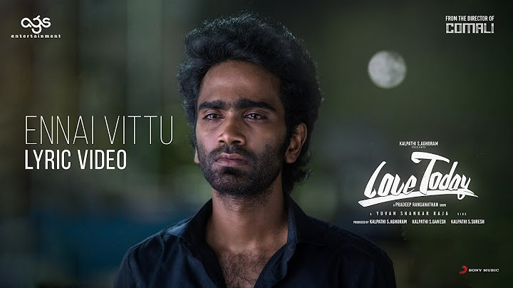 Love Today - Ennai Vittu Lyric | Pradeep Ranganathan | Yuvan Shankar Raja | AGS