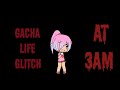 Creepy Gacha Life Glitch... At 3AM!?