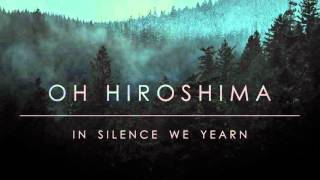 Video thumbnail of "Oh Hiroshima - In Silence We Yearn Teaser"