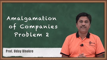 Problem No.2 on Amalgamation of Companies - Amalgamation of Companies - CA IPCC Accounts