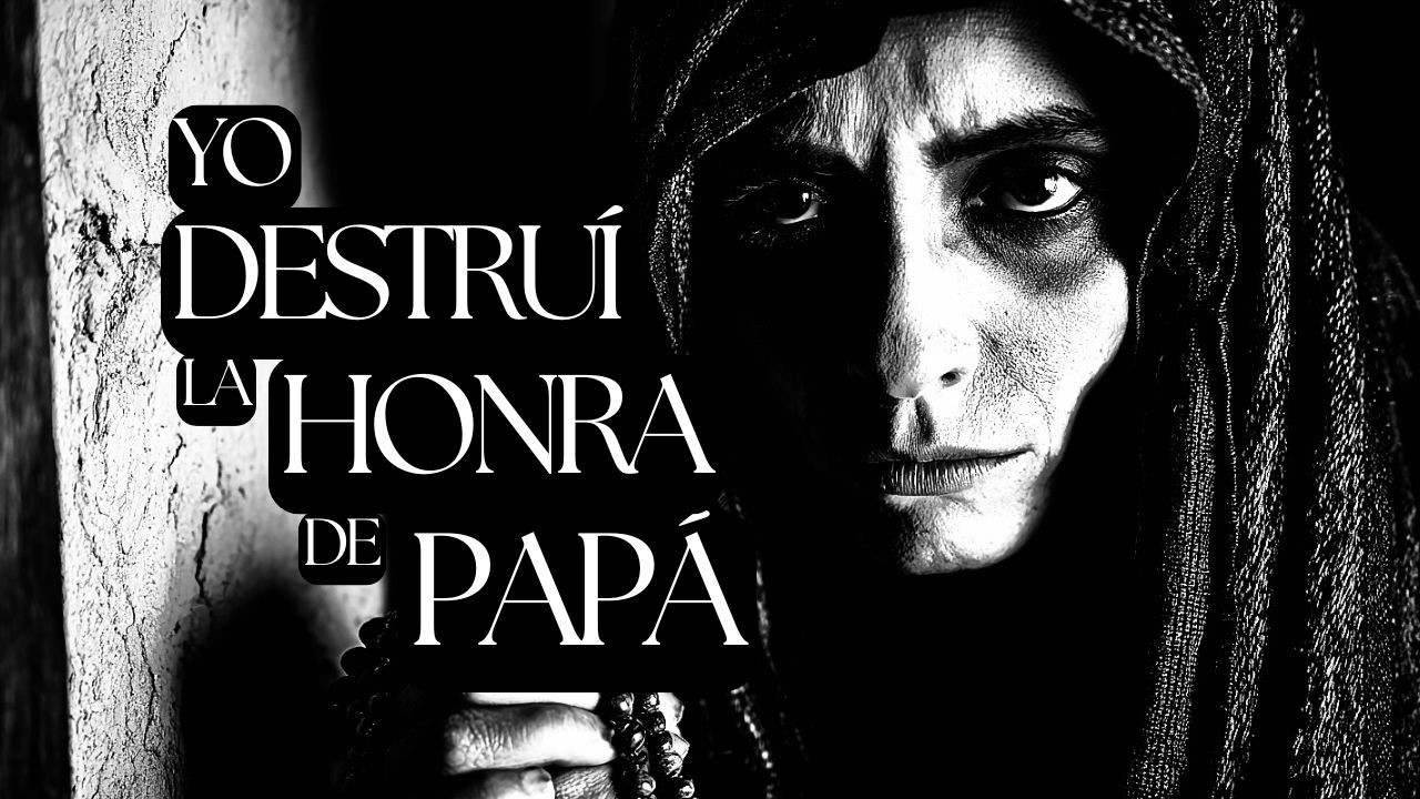 YO DESTRUÍ LA HONRA DE PAPÁ (2 ATERRADORES RELATOS DE TERROR)