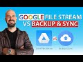 Google Drive File Stream vs Backup & Sync
