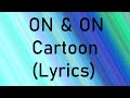 On &amp; On   Cartoon (Lyrics)