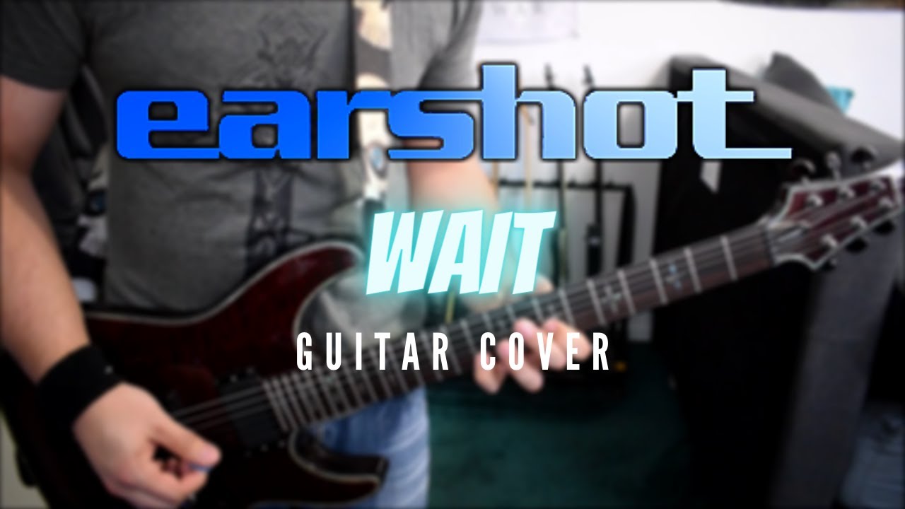 Earshot - Wait (Guitar Cover)