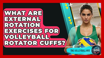 What Are External Rotation Exercises For Volleyball Rotator Cuffs? - The Volleyball Hub