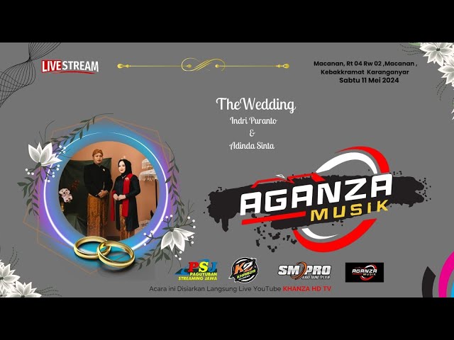 🔴 Live AGANZA MUSIC || Wedding INDRI & SINTA || SM PRO Audio || KHANZA HD || Macanan, 11 Mei 2024. class=