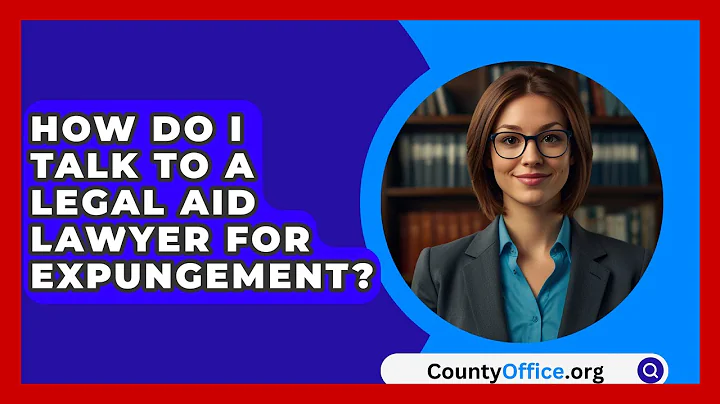 How Do I Talk To A Legal Aid Lawyer For Expungement? - CountyOffice.org