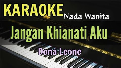 KARAOKE || JANGAN KHIANATI AKU / DONA LEONE (Nada Wanita)