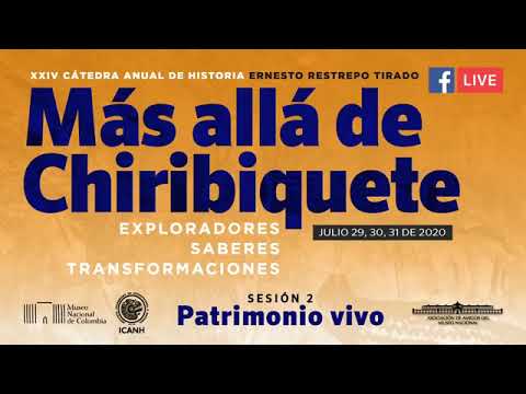 XXIV Cátedra Anual de Historia Ernesto Restrepo Tirado | Sesión 2 Patrimonio vivo XXIV Cátedra Anual de Historia Ernesto Restrepo Tirado | Sesión 2 Patrimonio vivo