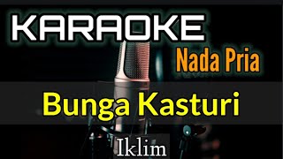 KARAOKE || BUNGA KASTURI / IKLIM (Nada Pria)