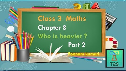 Who is heavier?       PART-2.      class 3.  Mathematics.  NCERT