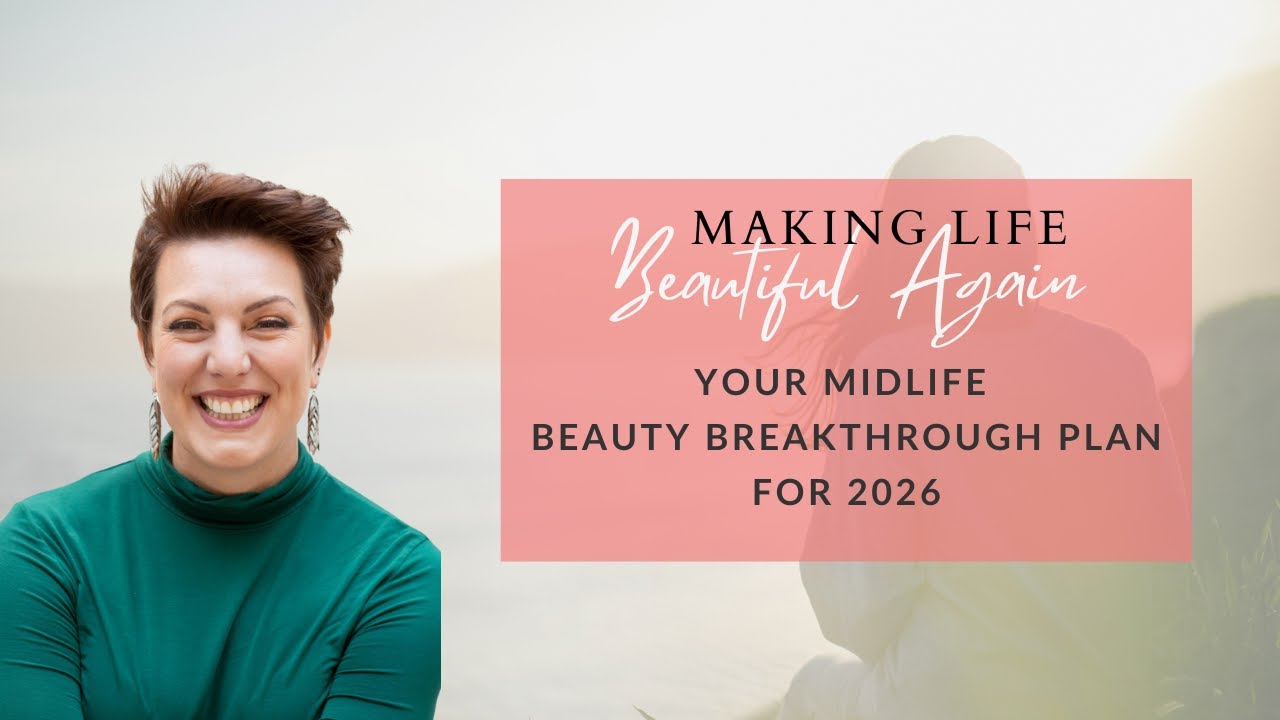 How to Feel Beautiful Again in Midlife | Your 2026 Beauty Breakthrough Plan
