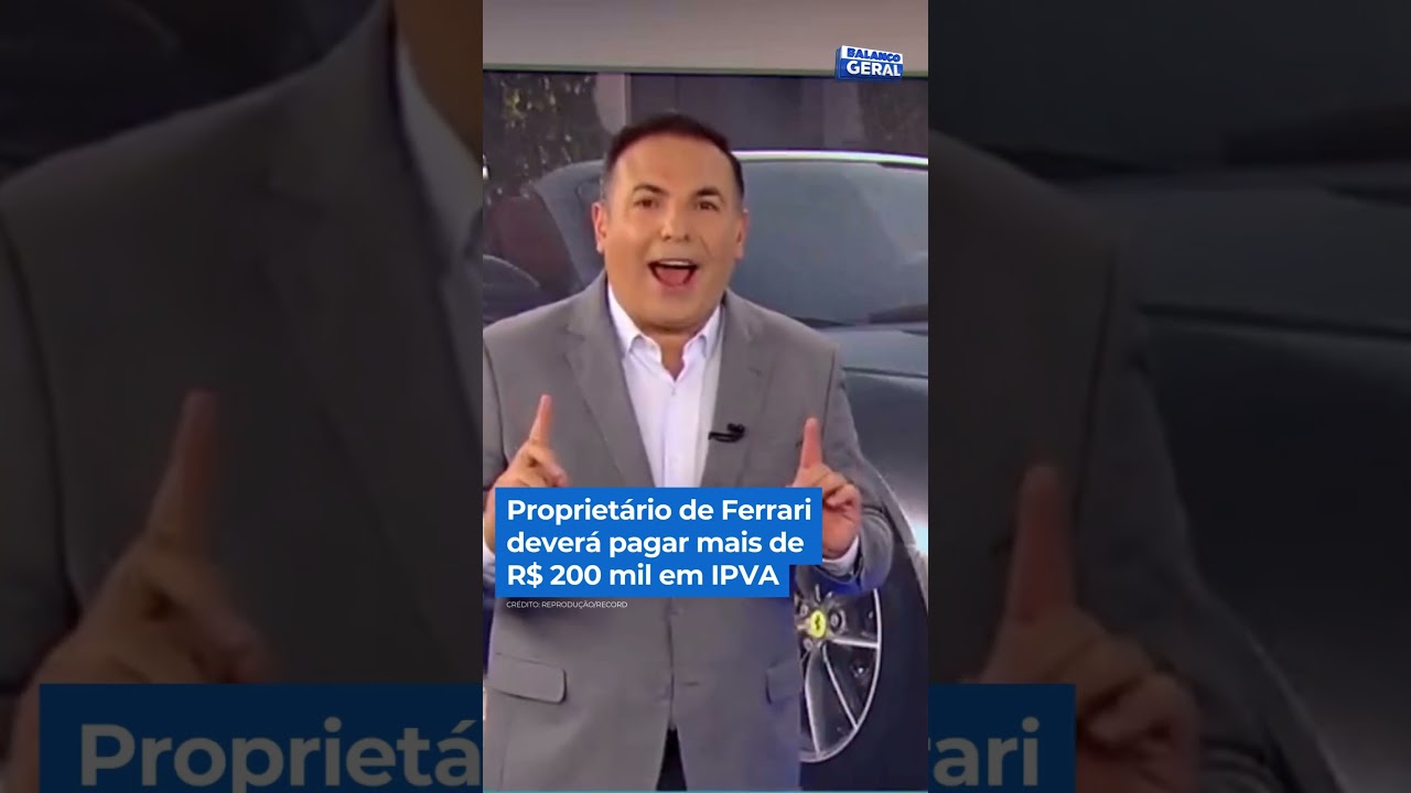 Proprietário de Ferrari deverá pagar mais de R0 mil de IPVA em 2024  #balançogeral