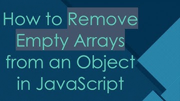 How to Remove Empty Arrays from an Object in JavaScript