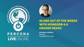 In and Out of the Weeds With MongoDB 4.4 Hedged Reads - Kimberly Wilkins - Percona Live ONLINE 2020