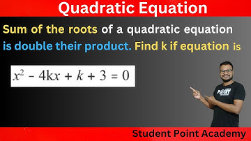 Sum of the roots of quadratic equation double their product. Find k equation is x^2- 4kx + k + 3 =0