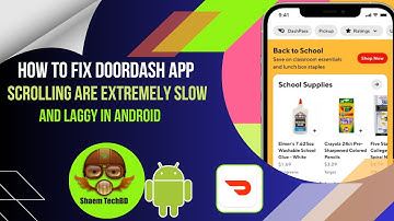 How to Fix DoorDash App Scrolling are Extremely Slow and Laggy in Android After New Updates