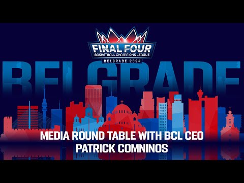 Final Four - Media Roundtable with BCL CEO Patrick Comninos | #BasketballCL 2023-24