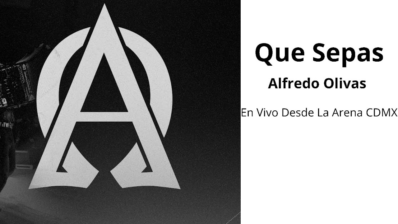 Que Sepas Alfredo Olivas YouTube