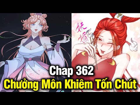 Chưởng Môn Khiêm Tốn Chút Chap 362 | Review Phim Truyện Tranh Hay | Lệ Phi Vũ 2023 mới nhất