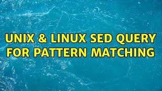 Unix & Linux: sed query for pattern matching
