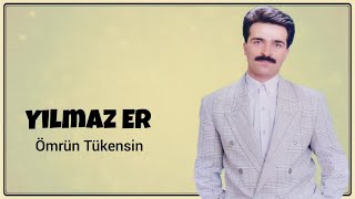 Yılmaz Er - Ömrün Tükensin Resimi