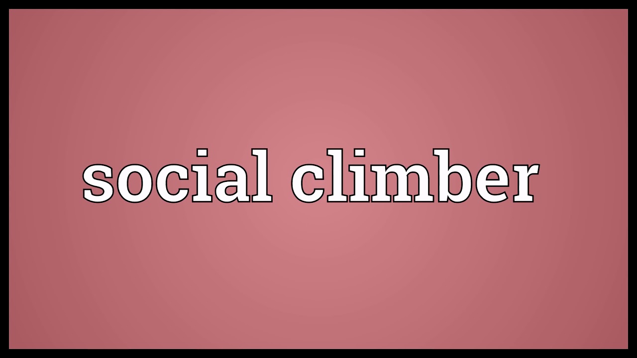 Social climber Meaning Wordogram YouTube