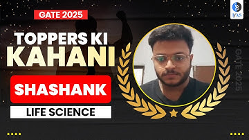GATE Life Science Toppers Interview 2025 - Shashank Strategy To Crack Exam | IFAS