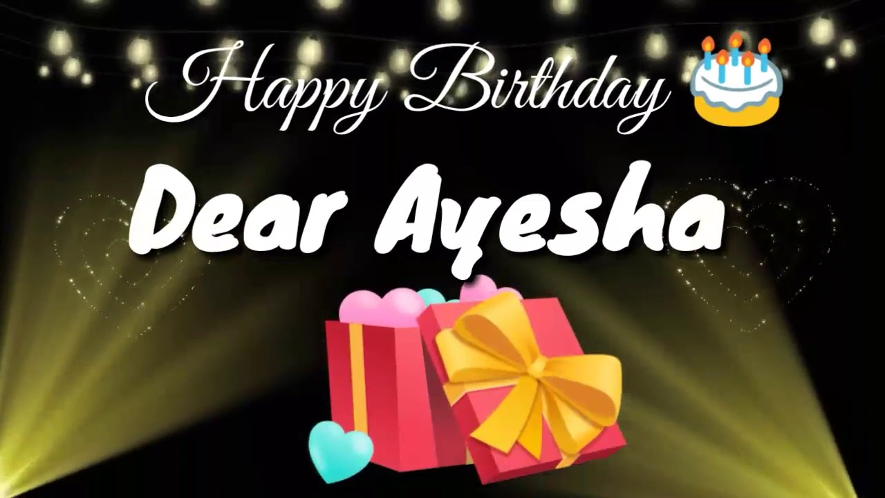Happy birthday Ayesha - YouTube