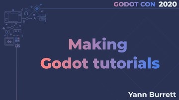 Making Godot tutorials - Yann Burrett | GodotCon Brussels 2020
