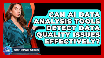 Can AI Data Analysis Tools Detect Data Quality Issues Effectively? | AI SaaS Software Explained News