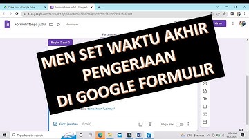 CARA MENGATUR WAKTU DI GOOGLE FORM, CARA MEN SET WAKTU AKHIR DI GOOGLE FORM #google #tutorial #cara