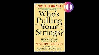 Who's Pulling Your Strings?: How to Break the Cycle of Manipulation and Regain Control of Your Life