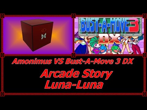 Amonimus VS Bust-A-Move 3 DX (Arcade Story Luna-Luna)