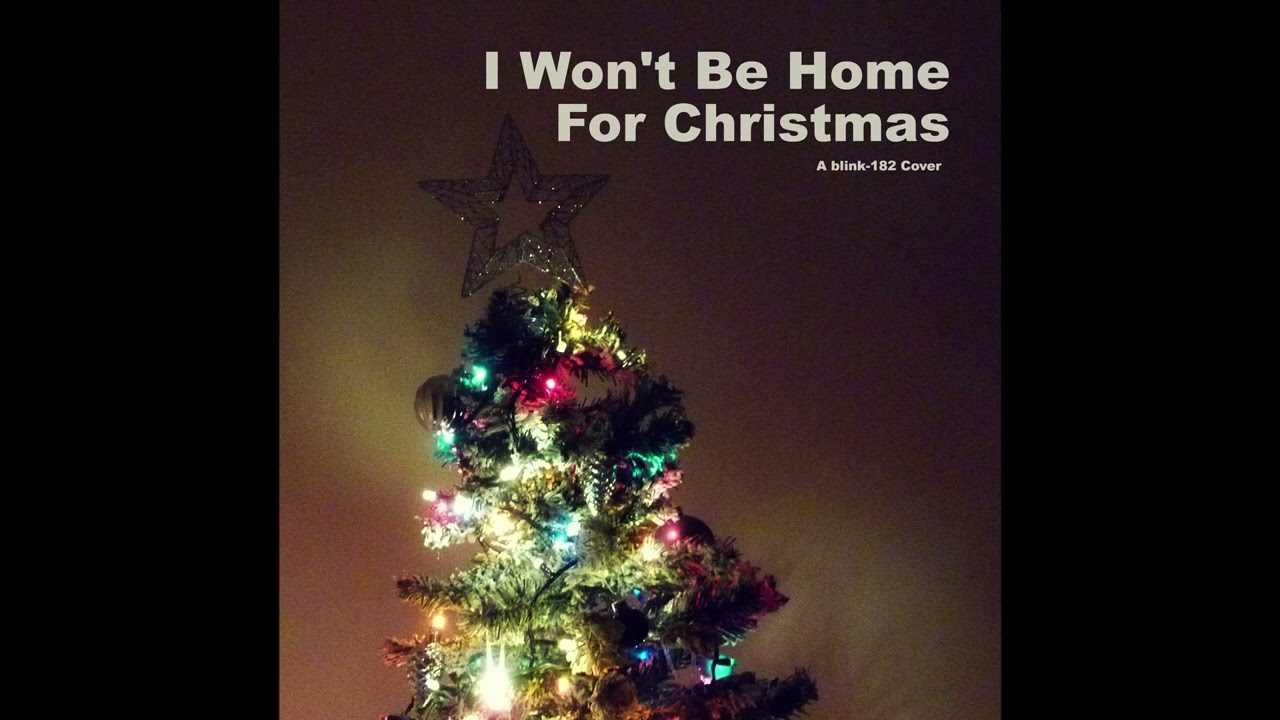 I Won't Be Home for Christmas (blink-182 Cover) - YouTube