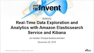 AWS re:Invent 2016: Real-Time Data Exploration and Analytics (BDM302)