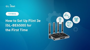 First-Time Setup for Flint 3e (GL-BE6500) | BE6500 Dual-band Wi-Fi 7 Home Router