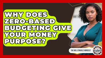 Why Does Zero-based Budgeting Give Your Money Purpose? - The Millennials Mindset