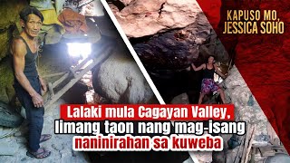 Lalaki mula Cagayan Valley, 5 taon nang mag-isang naninirahan sa kuweba | Kapuso Mo, Jessica Soho